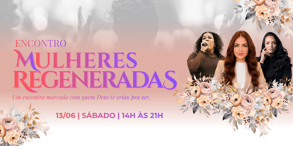 ENCONTRO MULHERES REGENERADAS