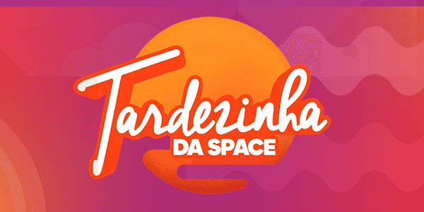 TARDEZINHA DA SPACE 2025